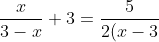 \frac{x}{3-x} + 3 = \frac{5}{2(x-3)}